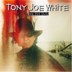 Tony Joe White : One Hot July